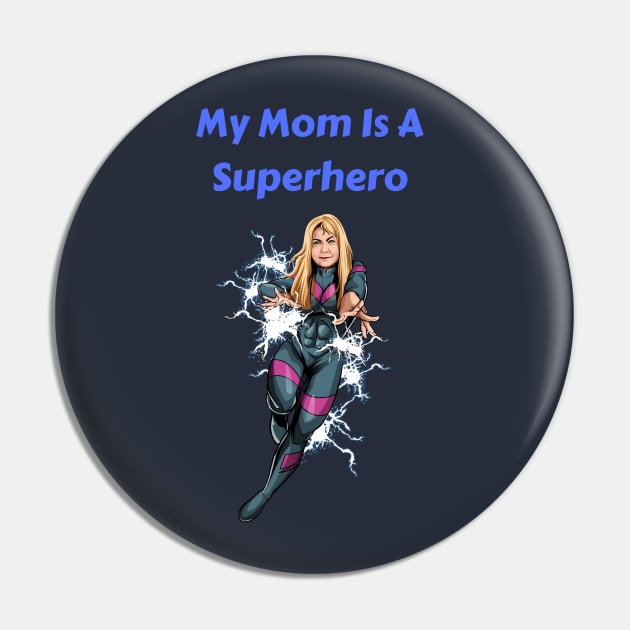 My Mom Is A Superhero Pin by Mystik Media LLC