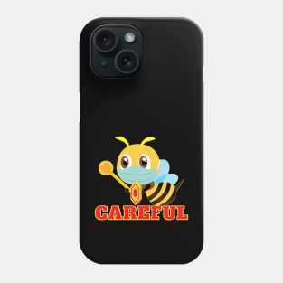 Be Careful Phone Case