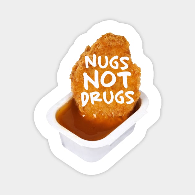 Nugs not drugs Magnet by PaletteDesigns