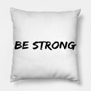 Be Strong Cool Motivational Pillow