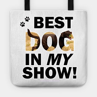 Best Dog In My Show - chocolate labrador oil painting word art Tote