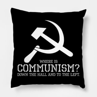 Where is communism? Down the hall and to the left. Pillow