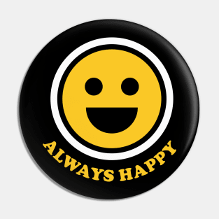 Smiley Faces: Always Happy Pin