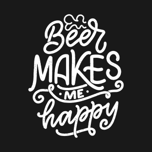 Beer Makes Me Happy T-Shirt