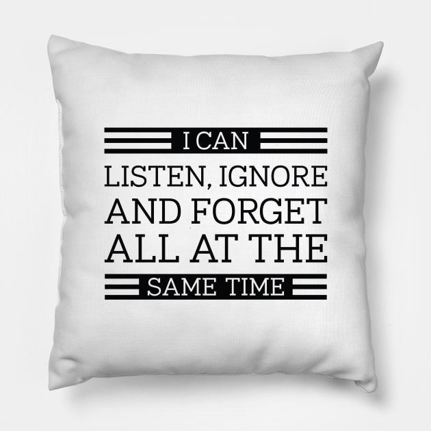 Listen Ignore Forget Pillow by LuckyFoxDesigns