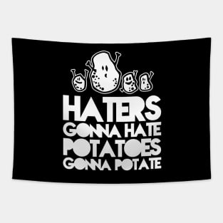 Haters gonna hate, Potatoes gonna potate Tapestry