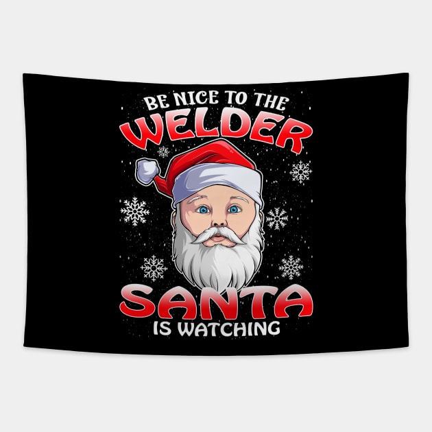 Be Nice To The Welder Santa is Watching Tapestry by intelus