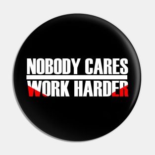 MOTIVATION : NOBODY CARES WORK HARDER Pin