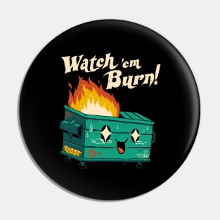 Watch 'Em Burn! Pin