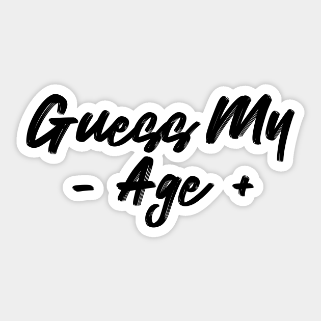 guess my age (font black) - Guess - Sticker |