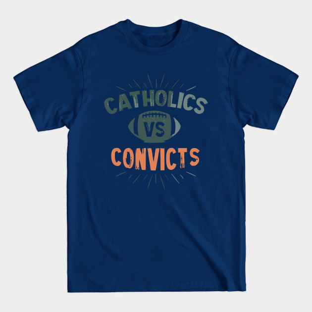 Discover Catholics Vs Convicts - Catholics Vs Convicts - T-Shirt