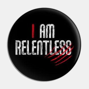 I am RELENTLESS Pin