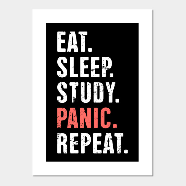 Eat Sleep Study Panic Funny Medical Student Quote Medical Student Posters And Art Prints Teepublic There's something magical about the words of great people, who've been there, done that.
