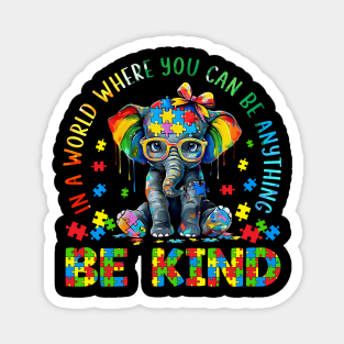 In A World Where You Can Be Anything Be Kind Magnet