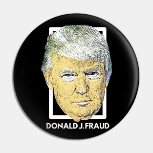 Donald J. Fraud Pin