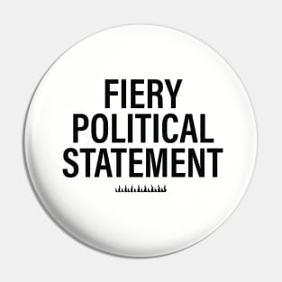 FIERY POLITICAL STATEMENT Pin