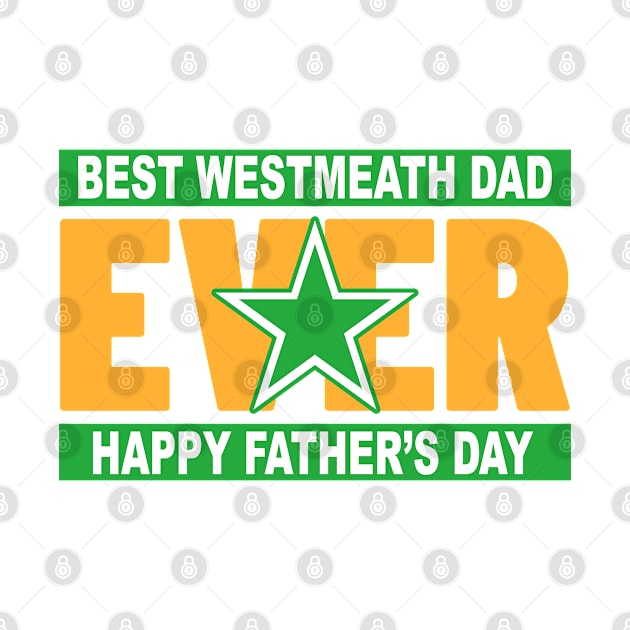 Fathers Day Westmeath's Best Dad Ever by Ireland