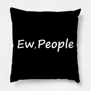 Ew People Pillow