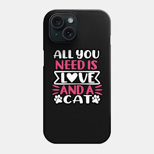 All You Need Is Love And A Cat Phone Case