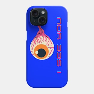 I SEE YOU Phone Case