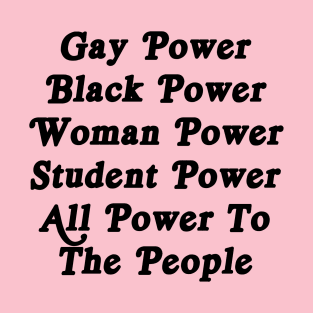 Gay Power, Black Power, Woman Power, Student Power T-Shirt