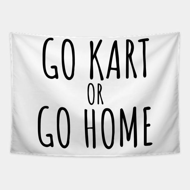 Go kart or go home Tapestry by maxcode