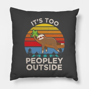 Its Too Peopley Outside Pillow