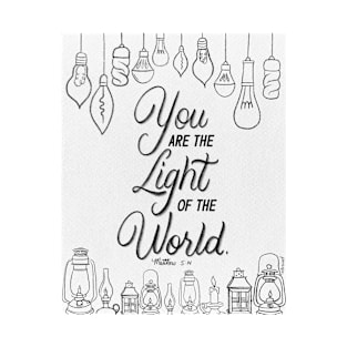 You are the light of the world. Matthew 5:14 T-Shirt