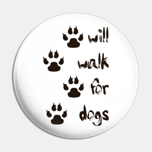 Will Walk For Dogs - version 2 Pin