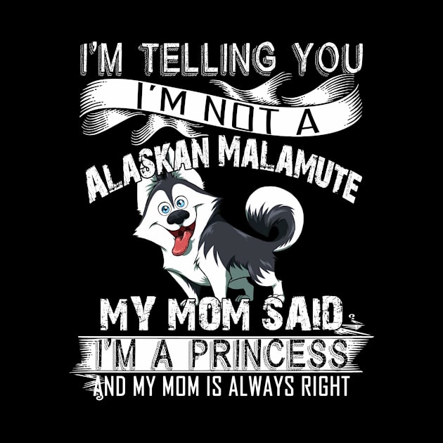 I'm telling you i'm not a alaskan malamute by mazurprop