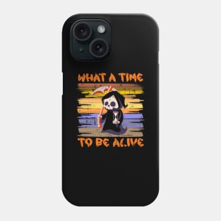 What A Time To Be Alive Halloween Funny Phone Case