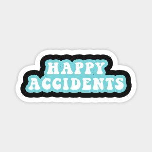 Happy Accidents Magnet