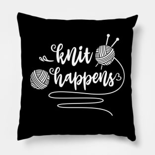 Knitting - Knit Happens Funny Knitting Quote Pillow