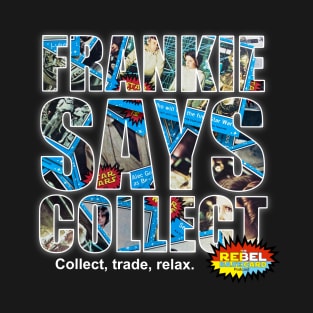 Frankie says collect! T-Shirt