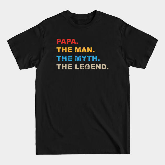 Discover Papa The Man The Myth The Legend Father Gift - Papa The Man The Myth The Legend Father - T-Shirt