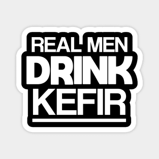 Real men drink kefir Magnet