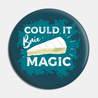 Could It Brie Magic Cheese Lovers Pun Pin