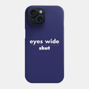 Eyes Wide Shut Phone Case