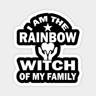 I Am The Rainbow Witch Of My Family Magnet