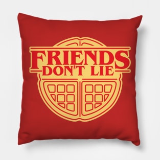 Friends Don't Lie Pillow