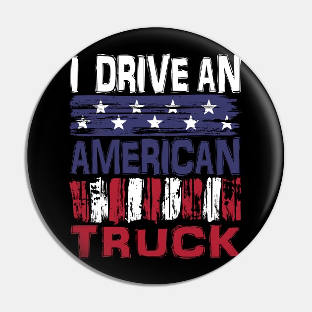 I drive An American Truck Pin by Nerd_art