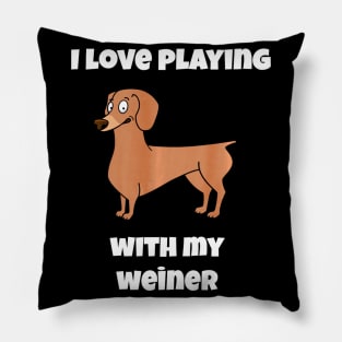 I Love Playing with my Weiner Dachshund Dog Lovers Pillow