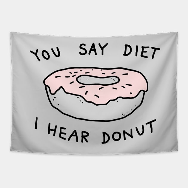 You Say Diet I Hear Donut Tapestry by FoxShiver