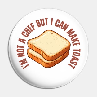 I'm Not a Chef, But I Can Make Toast Pin