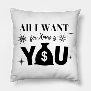 All I want for Xmas is You Pillow