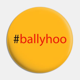 #ballyhoo Pin