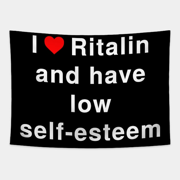 I love Ritalin and have low self-esteem Tapestry by lilmousepunk