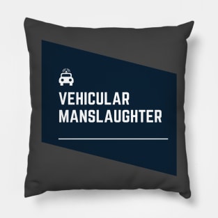 Vehicular manslaughter Pillow