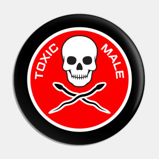 TOXIC MALE Pin