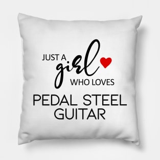 Just A Girl Who Loves Pedal Steel Guitar Pillow